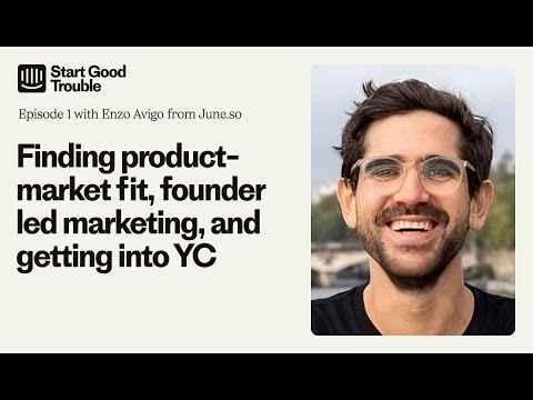 Finding Product-Market Fit, Founder Led Marketing, and Getting into YC – Start Good Trouble Ep. 1