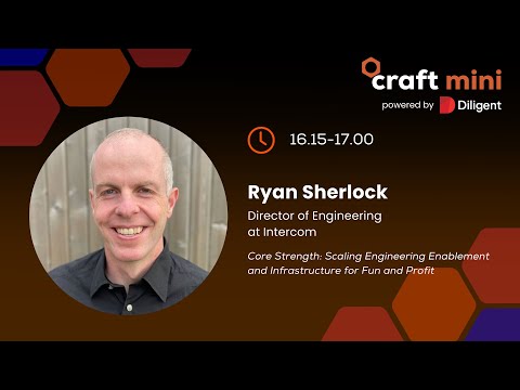 Ryan Sherlock – Scaling Engineering Enablement and Infrastructure | Craft Mini 2024
