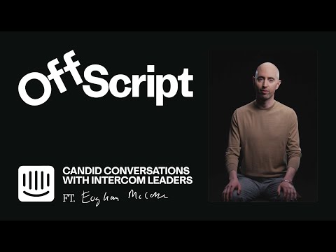 Intercom Off Script - Episode 6: Imagining the future of customer service in an AI-first world